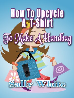 cover image of How to Upcycle a T-Shirt to Make a Handbag